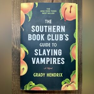 The Southern Book Club's Guide to Slaying Vampires by Grady Hendrix Book